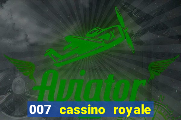 007 cassino royale completo dublado